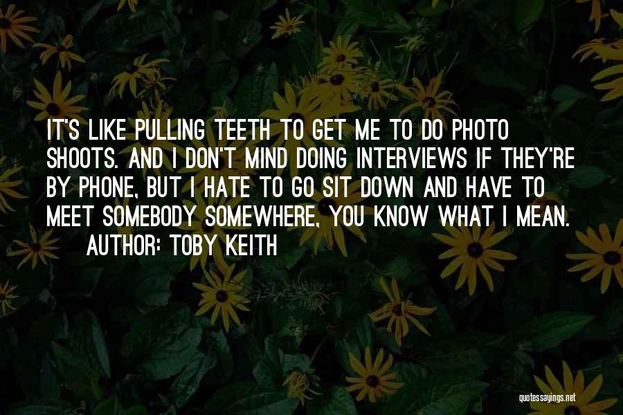 Like Pulling Teeth Quotes By Toby Keith