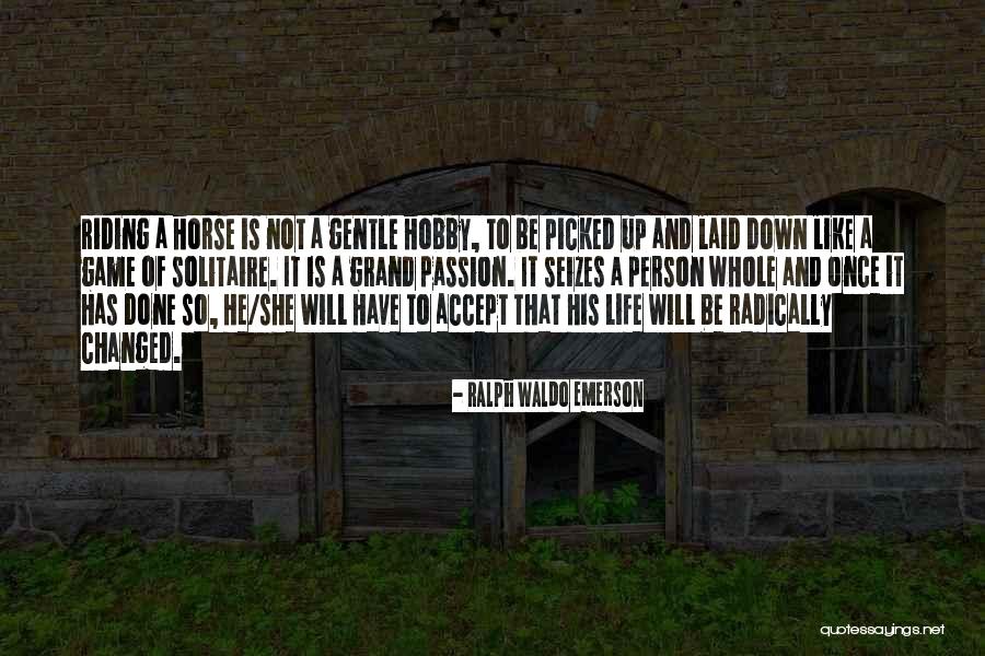 Like Riding A Horse Quotes By Ralph Waldo Emerson Like Riding A Horse Quotes By Ralph Waldo Emerson