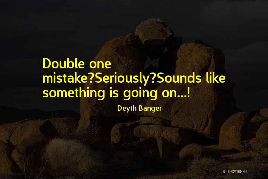 Like Seriously Quotes By Deyth Banger