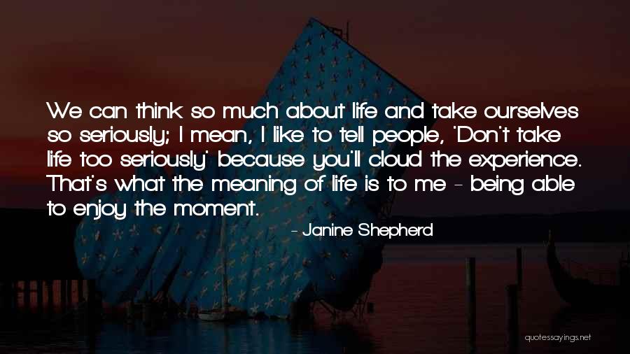 Like Seriously Quotes By Janine Shepherd