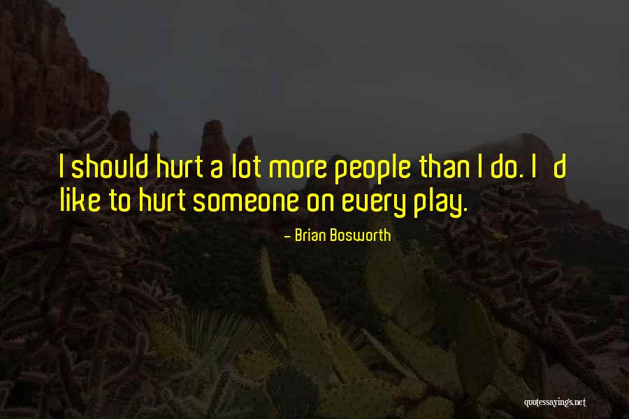 Like Someone A Lot Quotes By Brian Bosworth Like Someone A Lot Quotes By Brian Bosworth