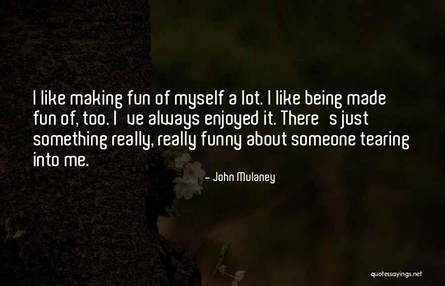 Like Someone A Lot Quotes By John Mulaney Like Someone A Lot Quotes By John Mulaney