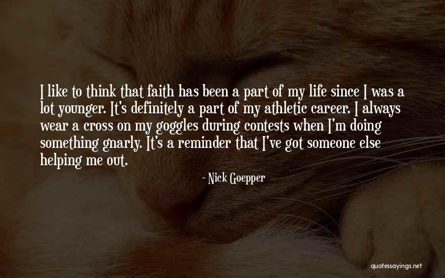 Like Someone A Lot Quotes By Nick Goepper Like Someone A Lot Quotes By Nick Goepper