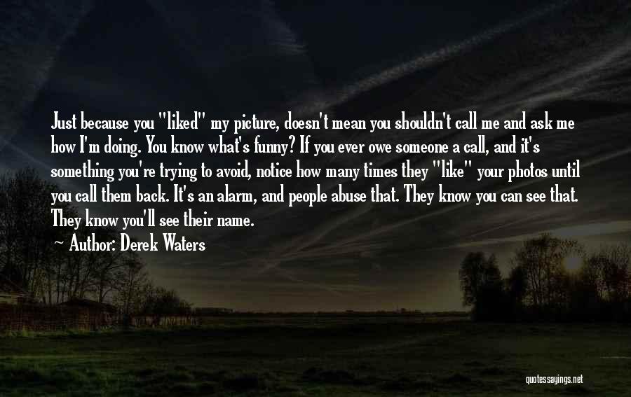 Like Someone You Shouldn't Quotes By Derek Waters