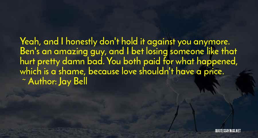 Like Someone You Shouldn't Quotes By Jay Bell