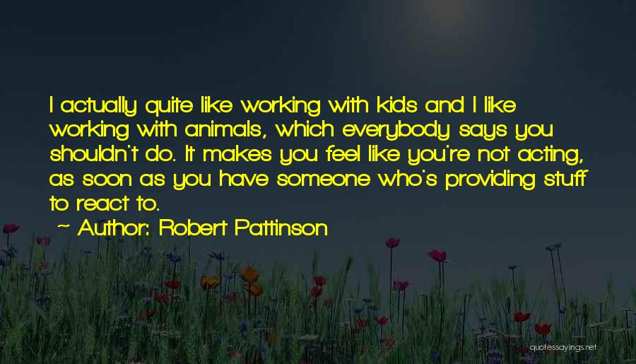 Like Someone You Shouldn't Quotes By Robert Pattinson