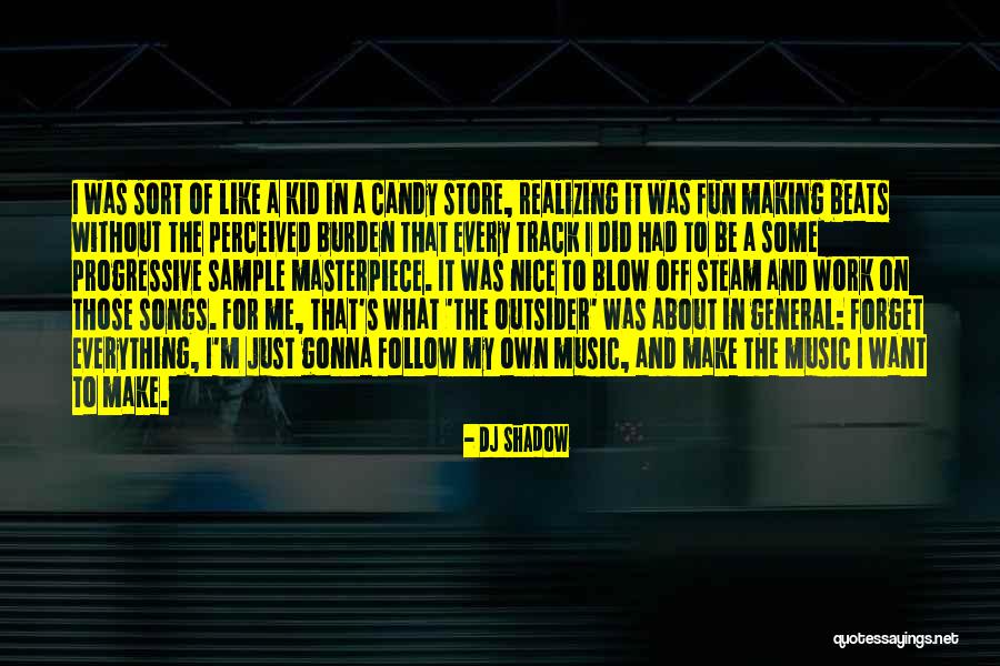 Like Songs Quotes By DJ Shadow Like Songs Quotes By DJ Shadow