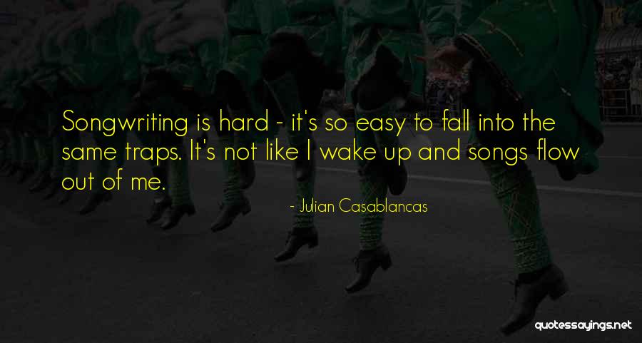 Like Songs Quotes By Julian Casablancas Like Songs Quotes By Julian Casablancas