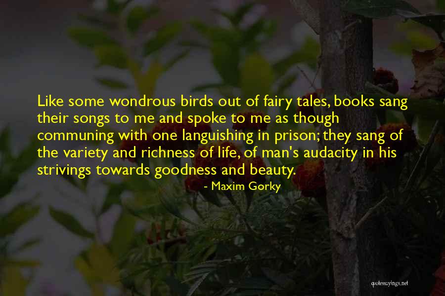 Like Songs Quotes By Maxim Gorky Like Songs Quotes By Maxim Gorky