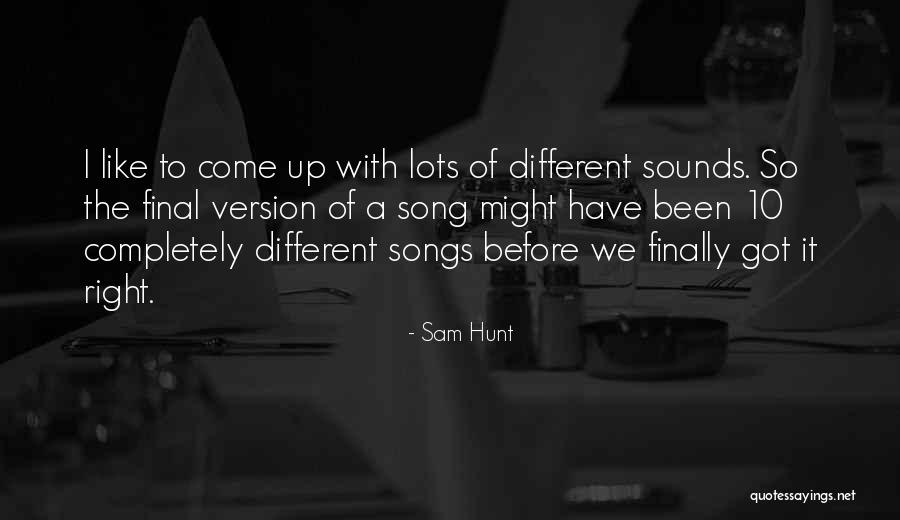 Like Songs Quotes By Sam Hunt Like Songs Quotes By Sam Hunt