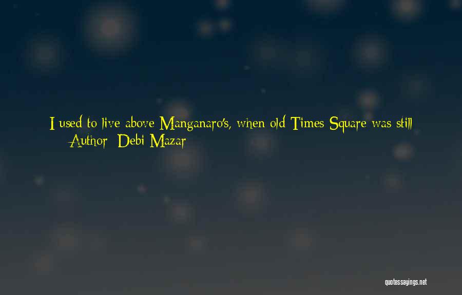 Like The Old Times Quotes By Debi Mazar