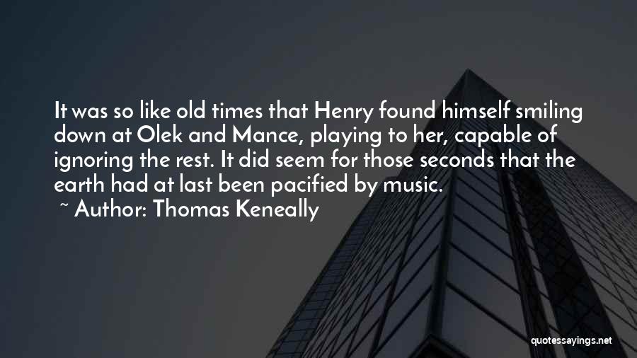 Like The Old Times Quotes By Thomas Keneally