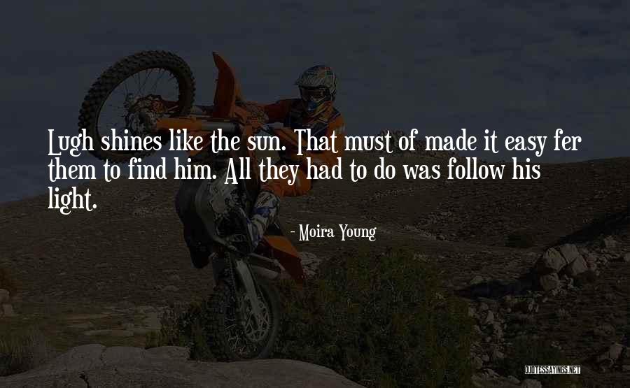 Like The Sun Quotes By Moira Young Like The Sun Quotes By Moira Young