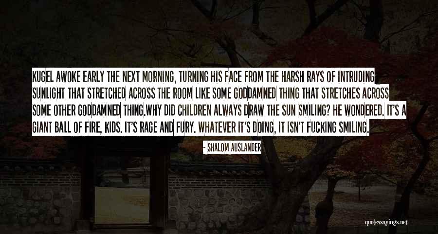 Like The Sun Quotes By Shalom Auslander Like The Sun Quotes By Shalom Auslander