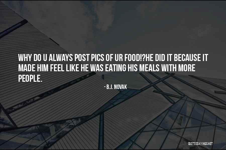 Like Ur Quotes By B.J. Novak Like Ur Quotes By B.J. Novak