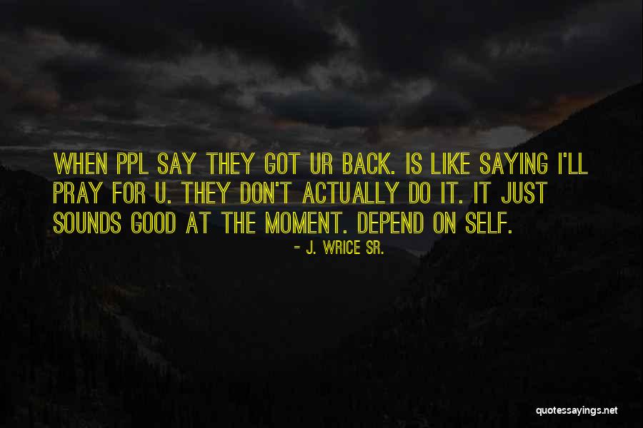 Like Ur Quotes By J. Wrice Sr. Like Ur Quotes By J. Wrice Sr.