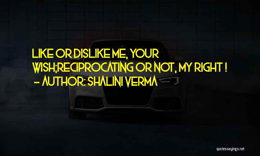 Like Vs Dislike Quotes By Shalini Verma