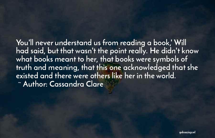 Like You Never Existed Quotes By Cassandra Clare