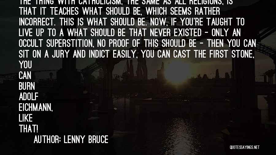 Like You Never Existed Quotes By Lenny Bruce