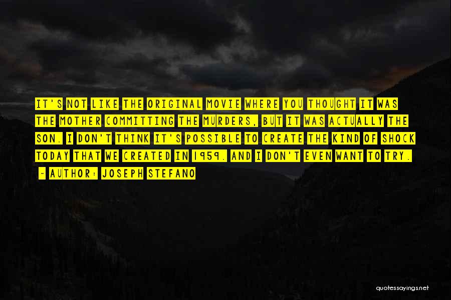 Like You Quotes By Joseph Stefano Like You Quotes By Joseph Stefano