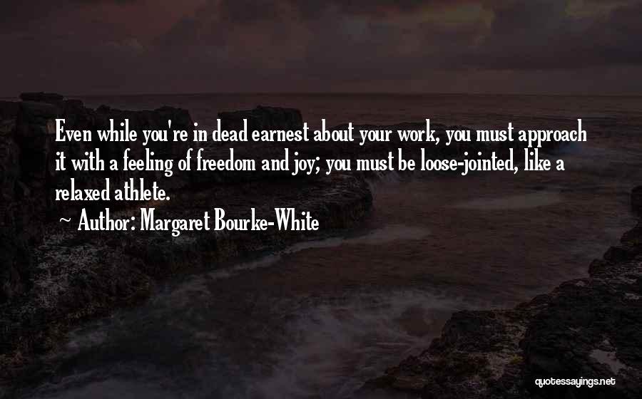 Like Your Work Quotes By Margaret Bourke-White