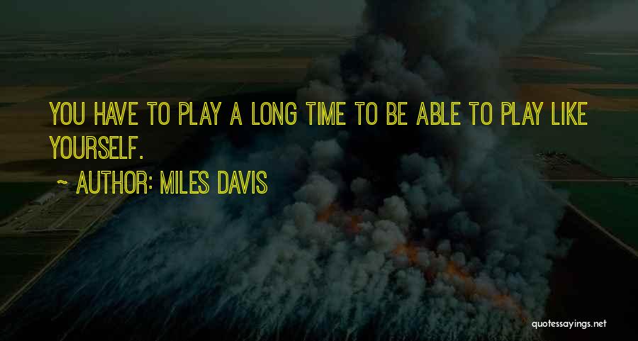 Like Yourself Quotes By Miles Davis