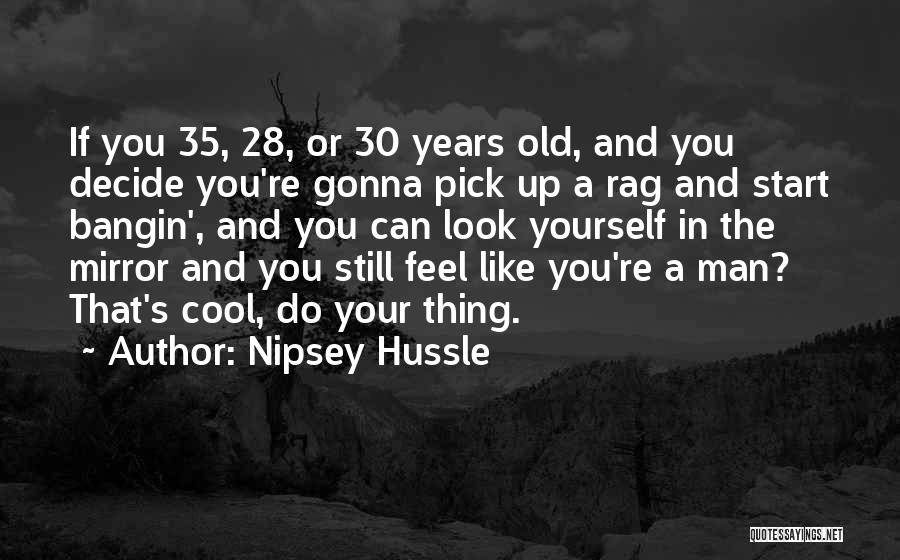 Like Yourself Quotes By Nipsey Hussle