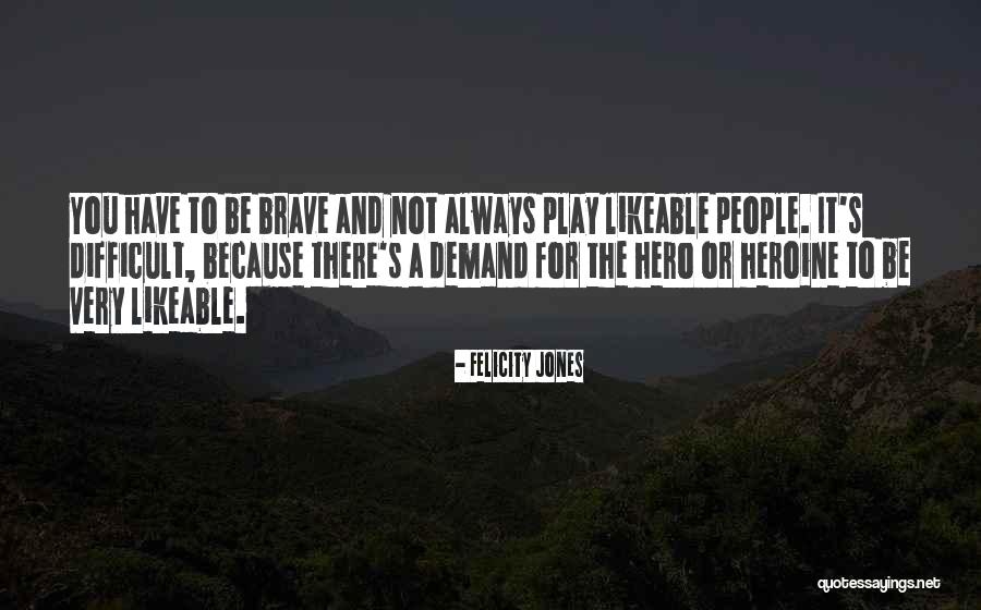 Likeable People Quotes By Felicity Jones Likeable People Quotes By Felicity Jones