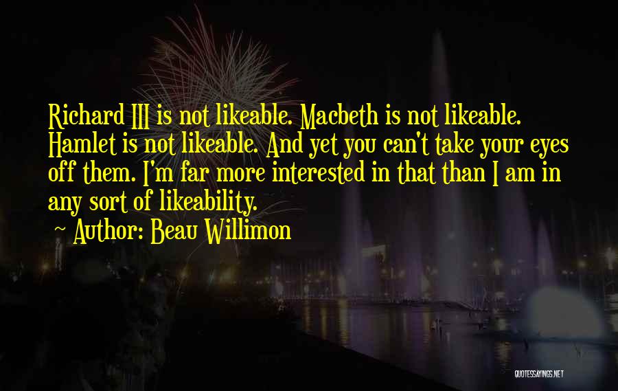 Likeable Quotes By Beau Willimon
