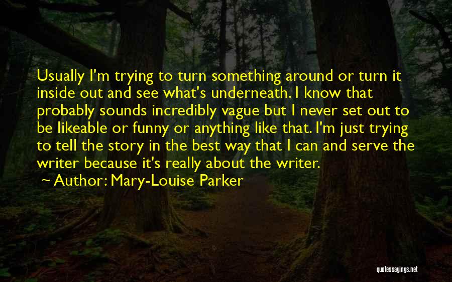 Likeable Quotes By Mary-Louise Parker