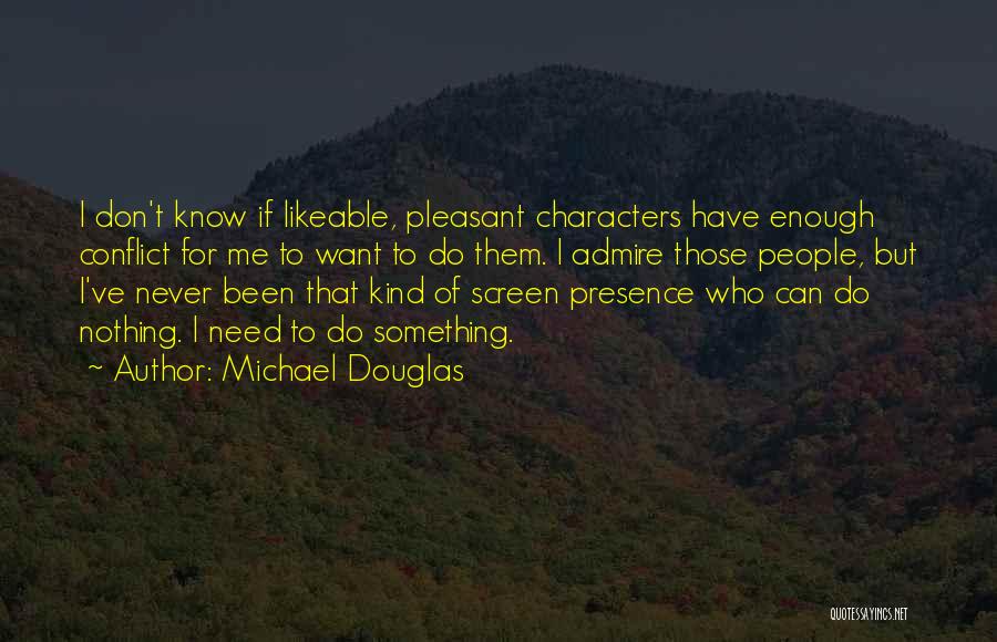 Likeable Quotes By Michael Douglas