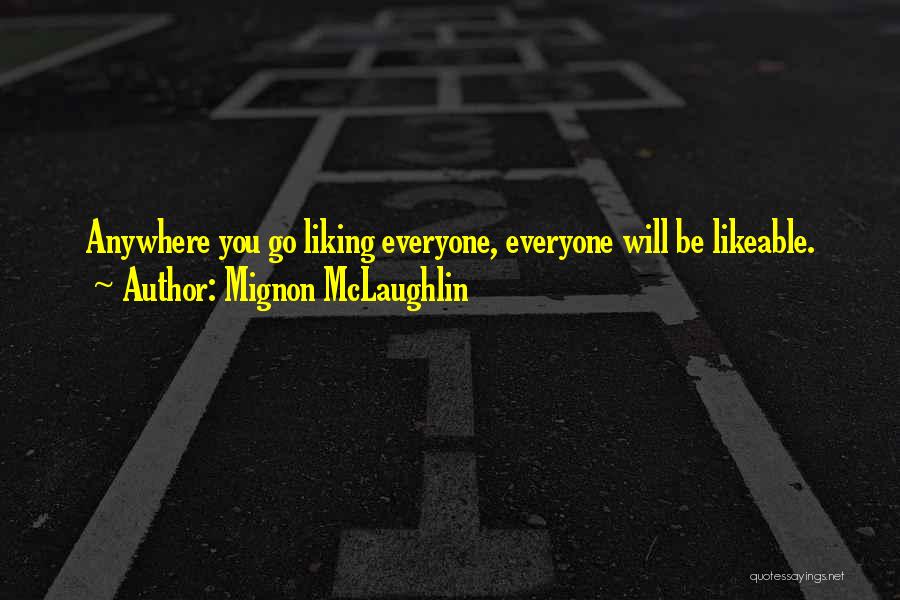 Likeable Quotes By Mignon McLaughlin