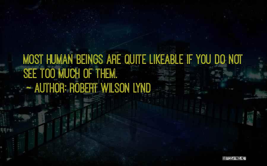 Likeable Quotes By Robert Wilson Lynd