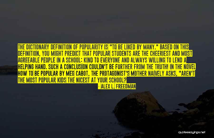 Liked By Many Quotes By Alex L. Freedman Liked By Many Quotes By Alex L. Freedman