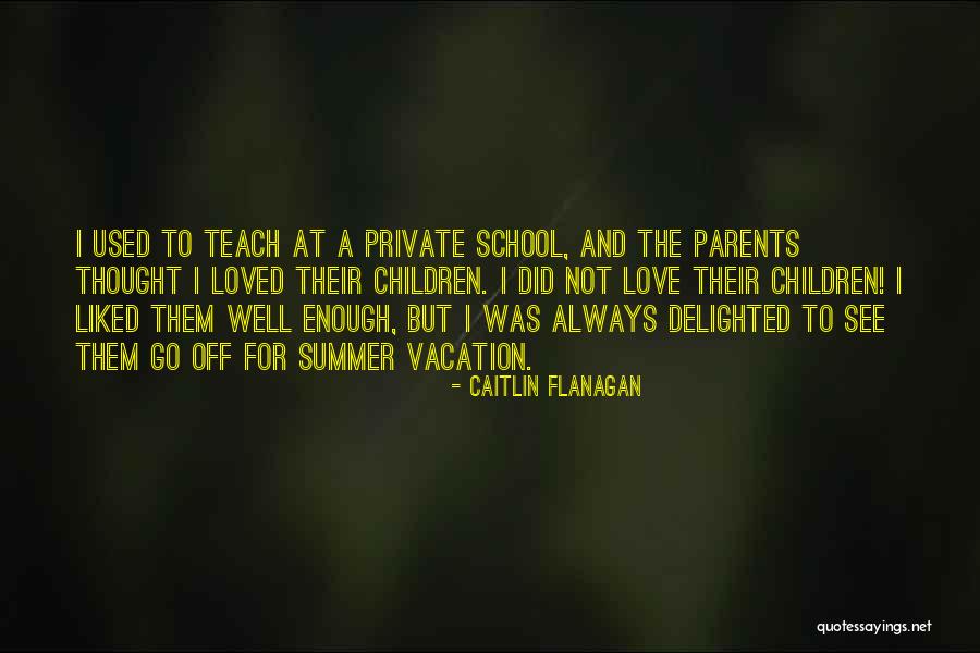 Liked Them Quotes By Caitlin Flanagan Liked Them Quotes By Caitlin Flanagan
