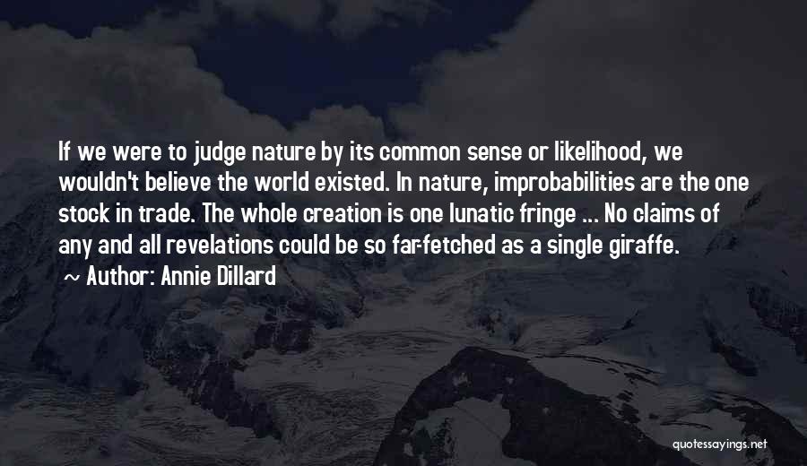 Likelihood Quotes By Annie Dillard