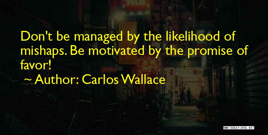 Likelihood Quotes By Carlos Wallace