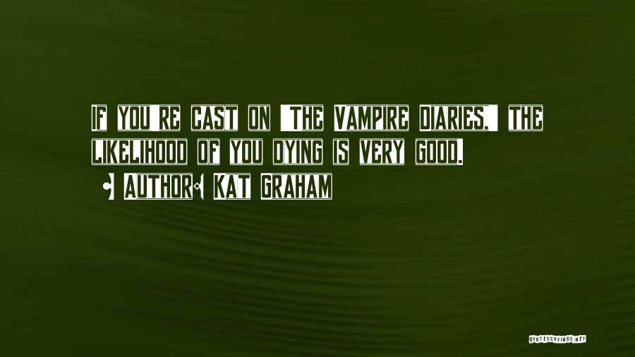 Likelihood Quotes By Kat Graham