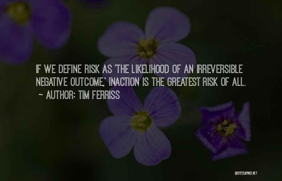 Likelihood Quotes By Tim Ferriss