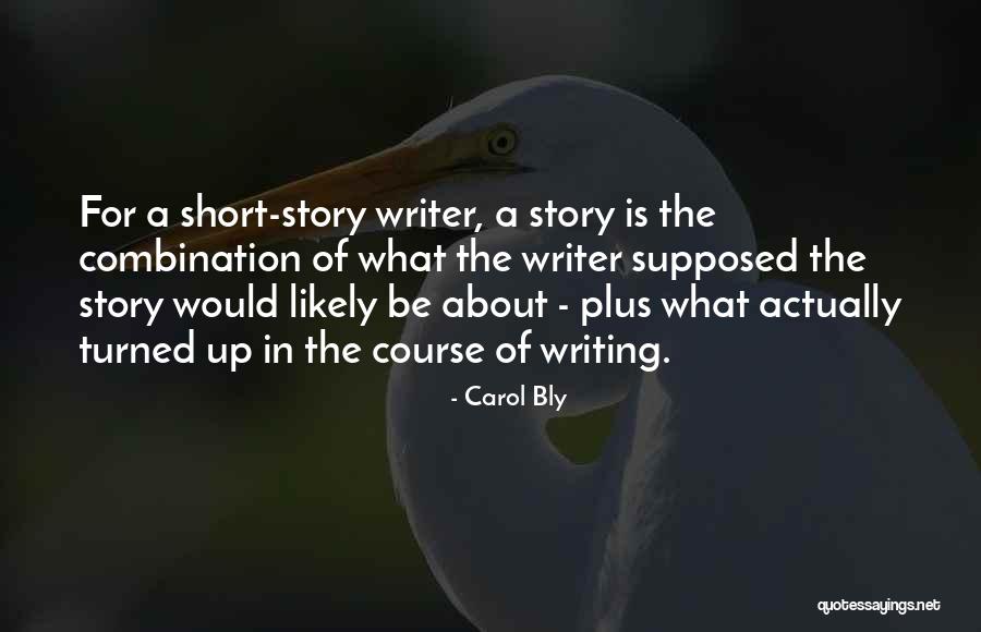 Likely Story Quotes By Carol Bly Likely Story Quotes By Carol Bly