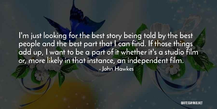 Likely Story Quotes By John Hawkes Likely Story Quotes By John Hawkes