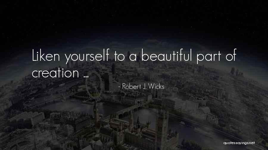 Liken Quotes By Robert J. Wicks Liken Quotes By Robert J. Wicks