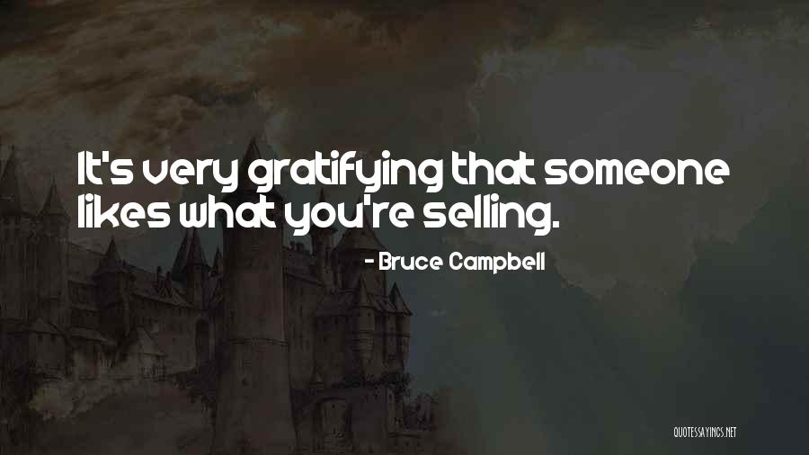Likes Someone Quotes By Bruce Campbell Likes Someone Quotes By Bruce Campbell