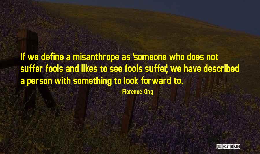 Likes Someone Quotes By Florence King Likes Someone Quotes By Florence King