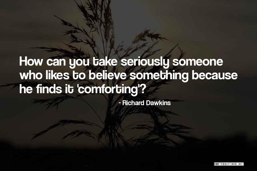 Likes Someone Quotes By Richard Dawkins Likes Someone Quotes By Richard Dawkins