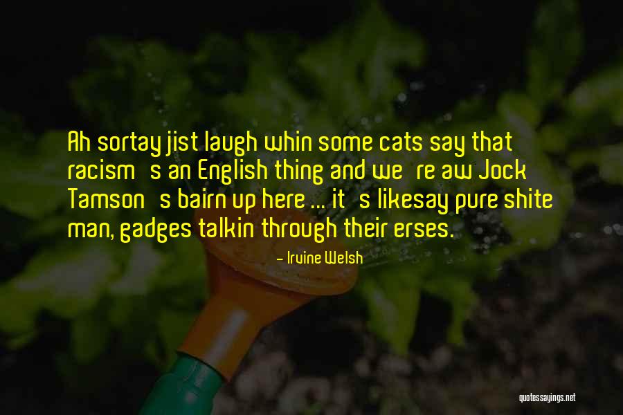 Likesay Quotes By Irvine Welsh Likesay Quotes By Irvine Welsh