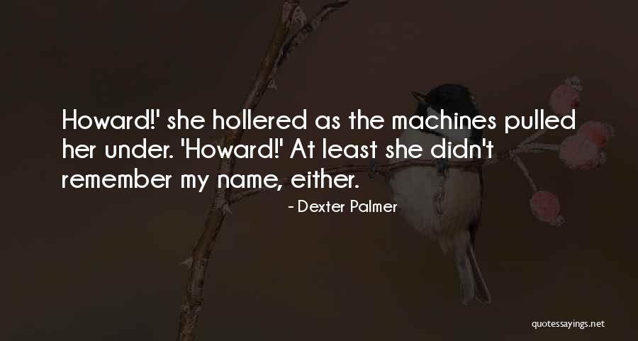 Likhaan Quotes By Dexter Palmer Likhaan Quotes By Dexter Palmer