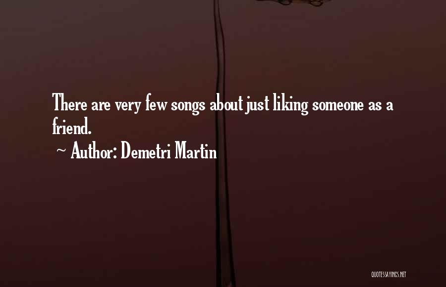 Liking A Friend More Than A Friend Quotes By Demetri Martin