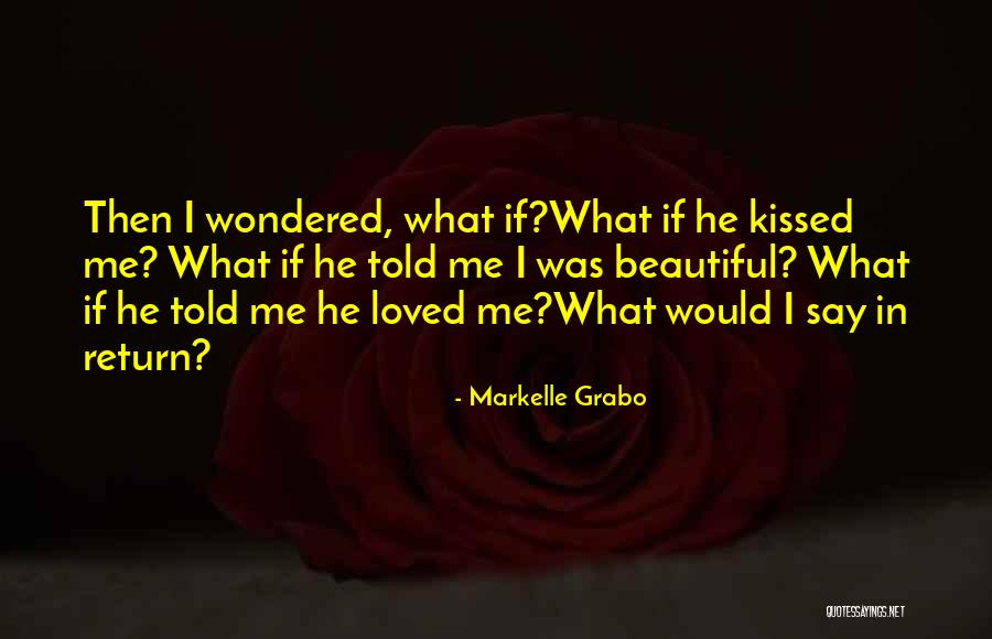 Liking A Guy Who Likes Someone Else Quotes By Markelle Grabo