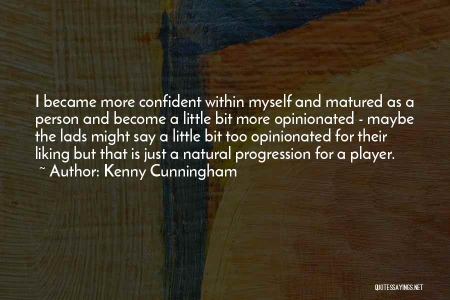 Liking Him So Much Quotes By Kenny Cunningham